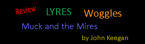 Lyres Woggles and Muck