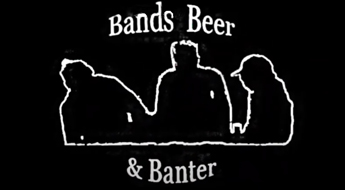Bands, Beer and Banter